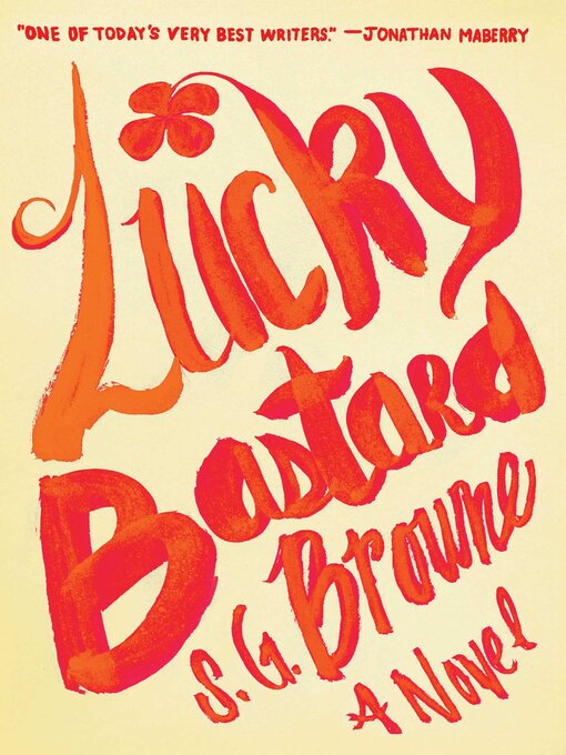 Title details for Lucky Bastard by S.G. Browne - Available